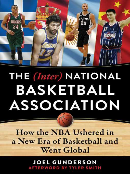 Title details for The (Inter) National Basketball Association: How the NBA Ushered in a New Era of Basketball and Went Global by Joel Gunderson - Available